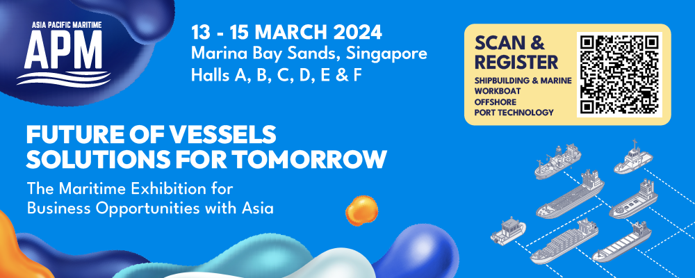 Asia Pacific Maritime (APM) | Future of vessels solutions for tomorrow | March 13-15 2024 | Marina Bay Sands, Singapore