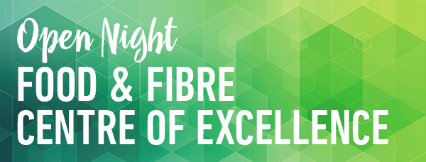 Open Night - Food & Fibre Centre of Excellence
