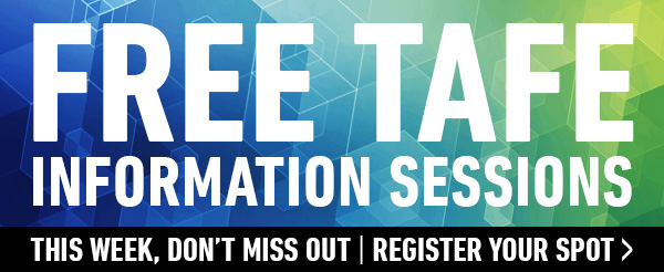 Free TAFE information Session this week, dont miss out | Register your spot